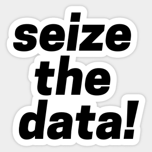 seize the data! Sticker